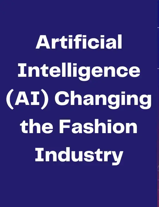 Artificial Intelligence (AI) Changing the Fashion Industry